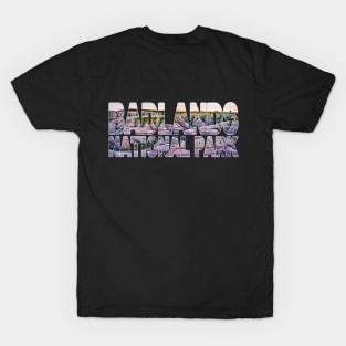 BADLANDS National Park - South Dakota USA T-Shirt